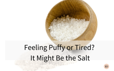 Feeling Puffy or Tired? Sodium May Be to Blame.